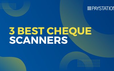 3 Best Cheque Scanners for Your Branch