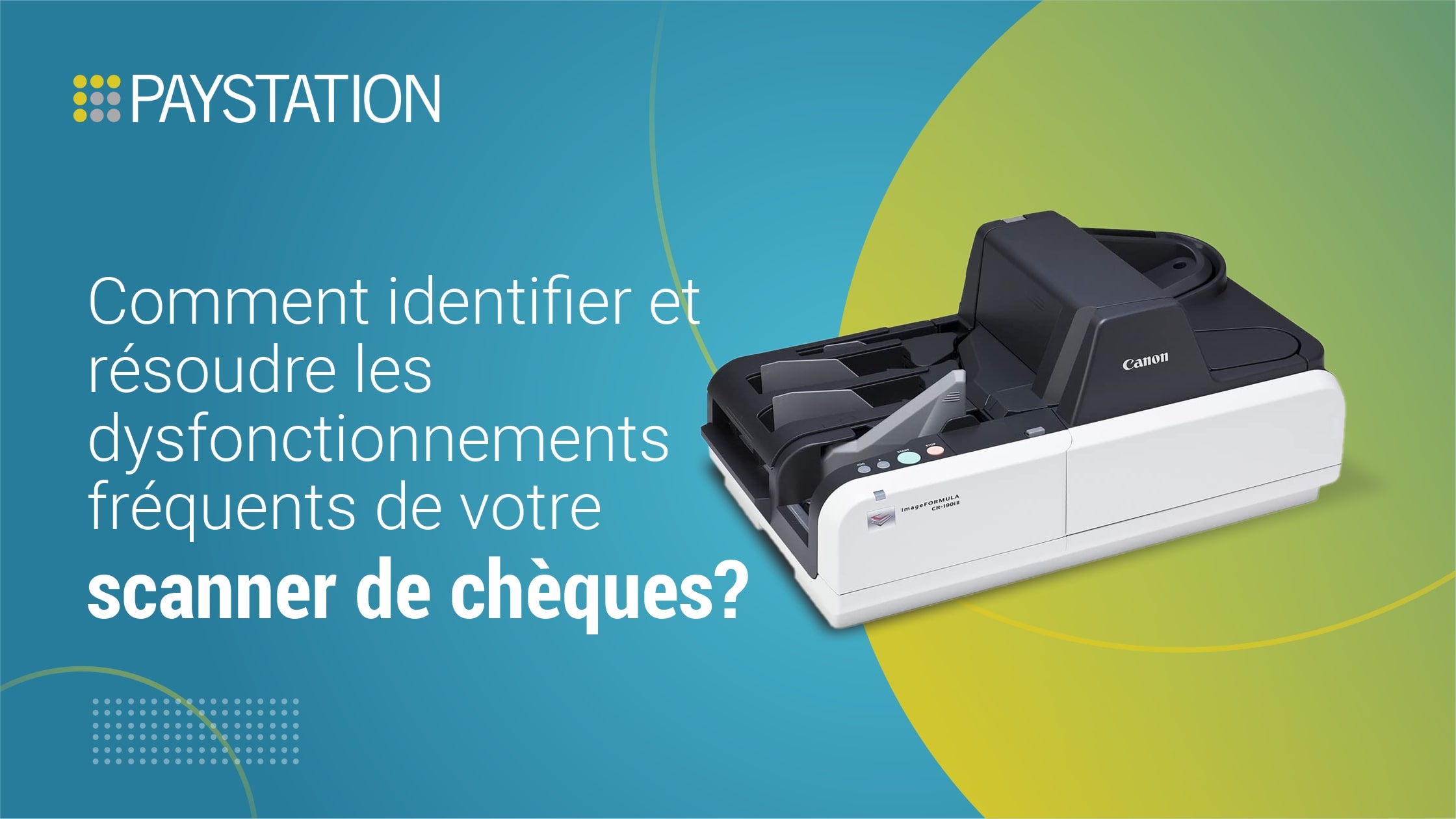 Comment identifier et résoudre les dysfonctionnements fréquents de votre scanner de chèques?