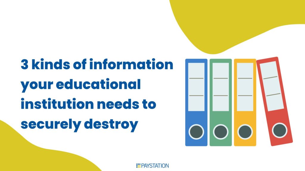 3 Kinds Of Information Your Educational Institution Needs To Securely Destroy