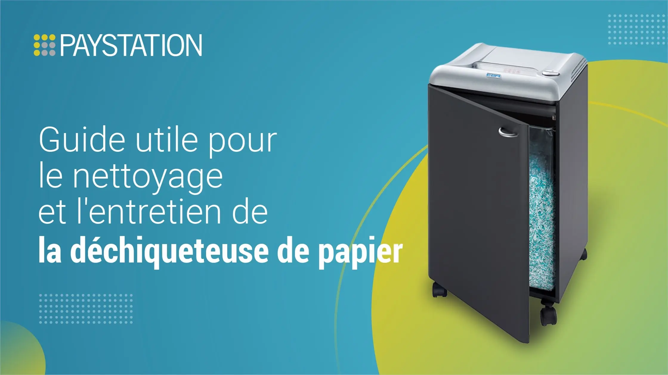 Guide utile pour le nettoyage et l’entretien de la déchiqueteuse de papier