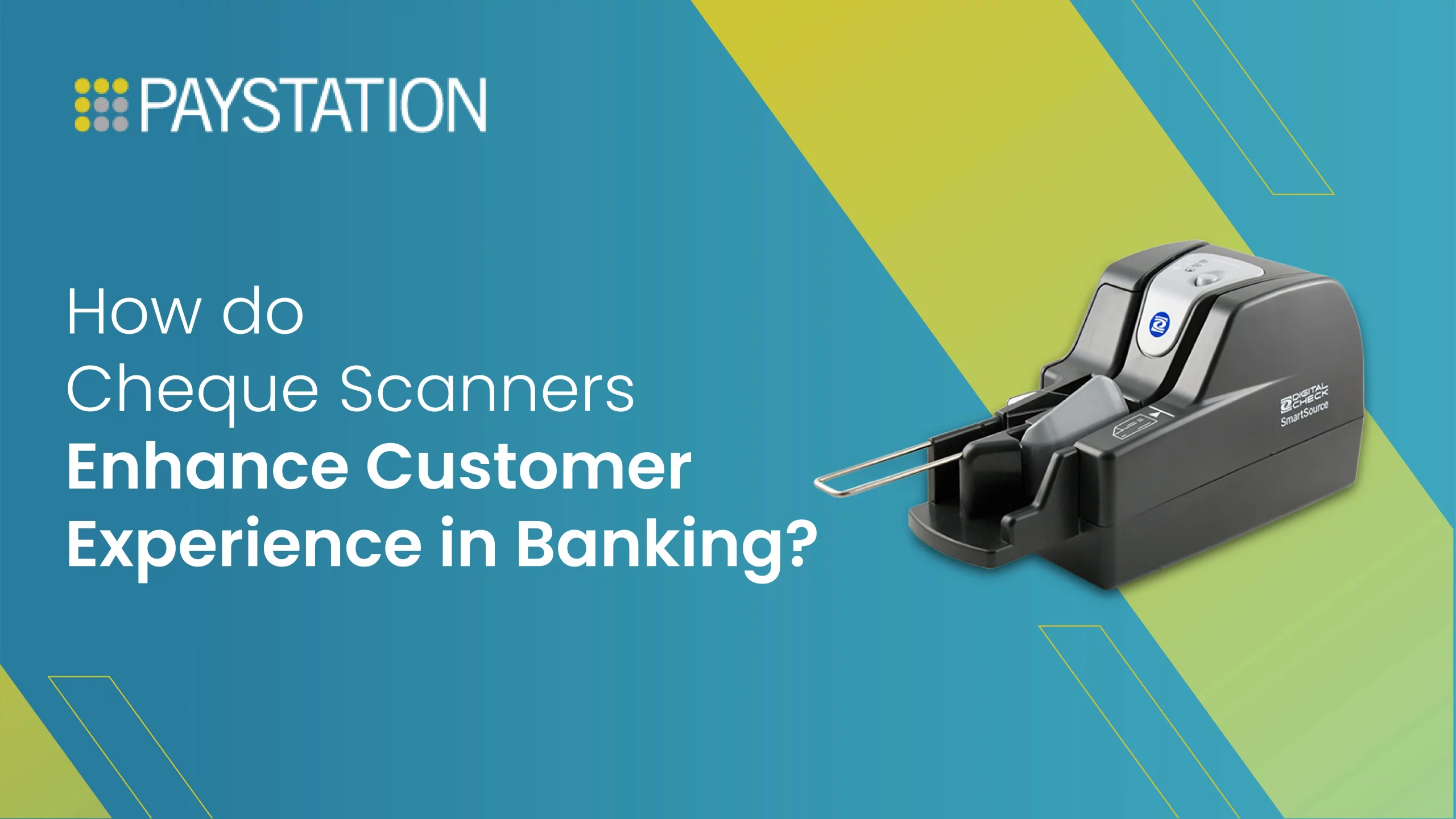 How Do Cheque Scanners Enhance Customer Experience in Banking?