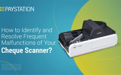 How to Identify and Resolve Frequent Malfunctions of Your Cheque Scanner?