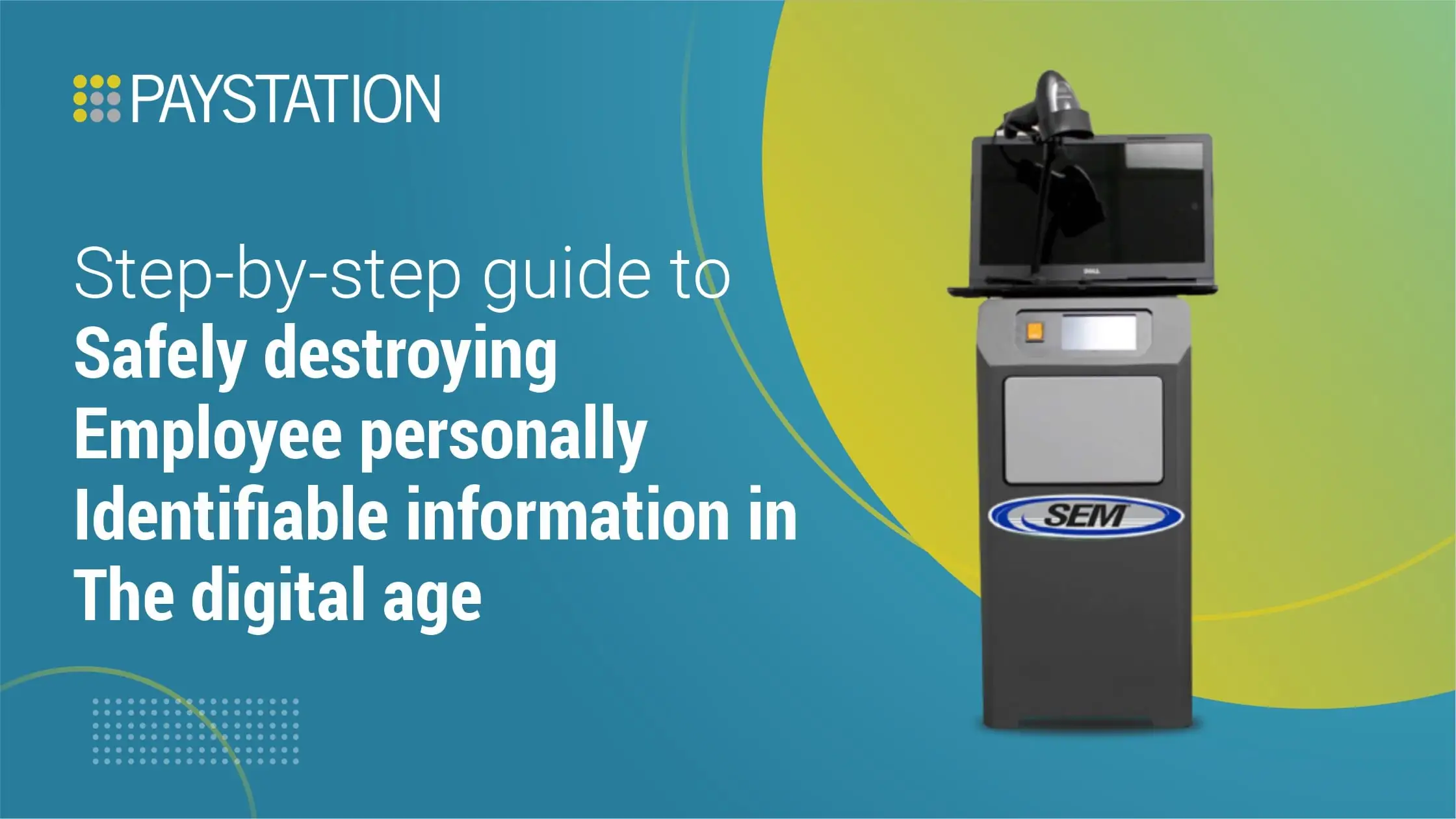 Step-by-Step Guide to Safely Destroying Employee Personally Identifiable Information in the Digital Age